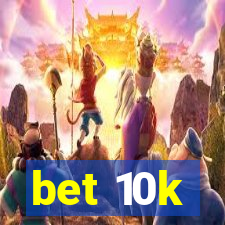 bet 10k